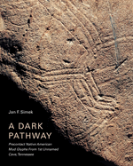 A Dark Pathway: Precontact Native American Mud Glyphs from 1st Unnamed Cave, Tennessee
