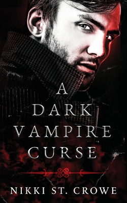 A Dark Vampire Curse: A Paranormal Romance - St Crowe, Nikki
