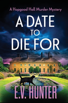 A Date To Die For: The start of a cozy murder mystery series from E.V. Hunter - Hunter, E.V.