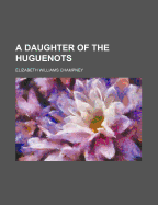 A Daughter of the Huguenots