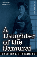A Daughter of the Samurai: How a Daughter of Feudal Japan, Living Hundreds of Years in One Generation, Became a Modern American