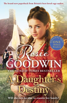 A Daughter's Destiny: The heartwarming family tale from Britain's best-loved saga author - Goodwin, Rosie