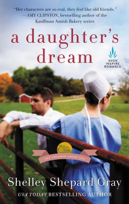 A Daughter's Dream: The Charmed Amish Life, Book Two - Gray, Shelley Shepard