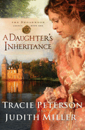 A Daughter's Inheritance - Peterson, Tracie, and Miller, Judith