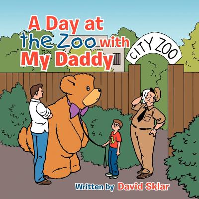 A Day at the Zoo with My Daddy - Sklar, David