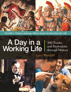 A Day in a Working Life [3 Volumes]: 300 Trades and Professions Through History