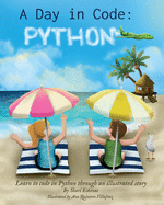 A Day in Code- Python: Learn to Code in Python through an Illustrated Story (for Kids and Beginners)