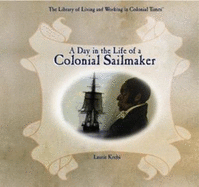 A Day in the Life of a Colonial Sailmaker - Krebs, Laurie
