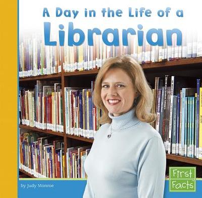 A Day in the Life of a Librarian - Monroe, Judy