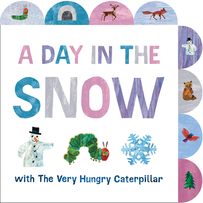 A Day in the Snow with the Very Hungry Caterpillar: A Tabbed Board Book - 