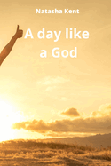 A day like a God