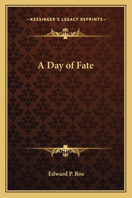 A Day of Fate - Roe, Edward P