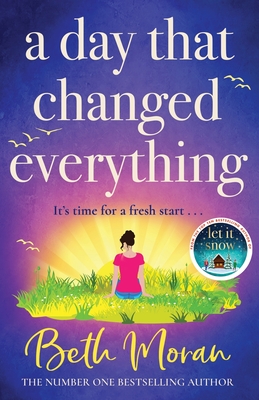 A Day That Changed Everything: The perfect uplifting read - Moran, Beth