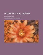 A Day with a Tramp and Other Days - Wyckoff, Walter Augustus