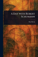 A Day With Robert Schumann