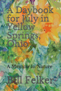 A Daybook for July in Yellow Springs, Ohio: A Memoir in Nature