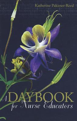 A Daybook for Nurse Educators (Daybook Series) - Katherine Pakieser-Reed