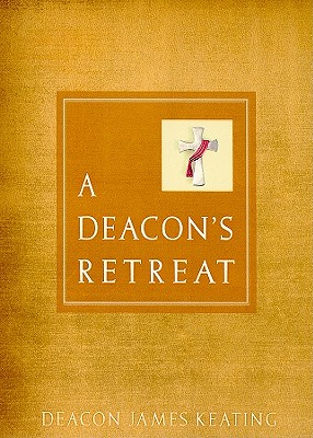 A Deacon's Retreat - Keating, James