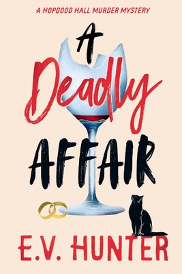 A Deadly Affair: The BRAND NEW instalment in E V Hunter's page-turning cozy mystery series - Hunter, E.V.