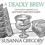 A Deadly Brew: The Fourth Matthew Bartholomew Chronicle