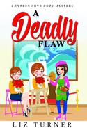 A Deadly Flaw: A Cyprus Cove Cozy Mystery