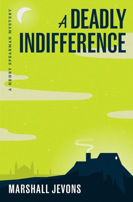 A Deadly Indifference: A Henry Spearman Mystery - Jevons, Marshall