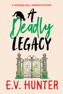 A Deadly Legacy: A page-turning cozy murder mystery from E.V. Hunter