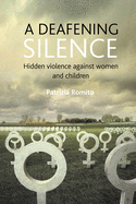 A Deafening Silence: Hidden Violence Against Women and Children