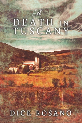 A Death In Tuscany: Large Print Edition - Love, Elizabeth N (Editor), and Rosano, Dick