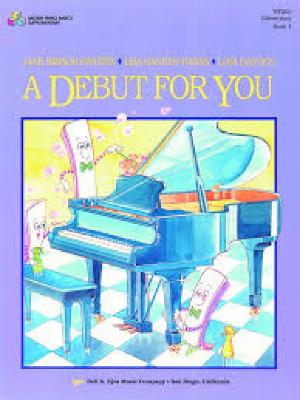 A Debut for You (Book 1-Elementary, Wp265) - Bastien, Jane Smisor; Hanss, Lisa Bastien; Bastien, Lori