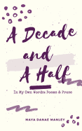 A Decade and a Half: In My Own Words: Poems and Prose
