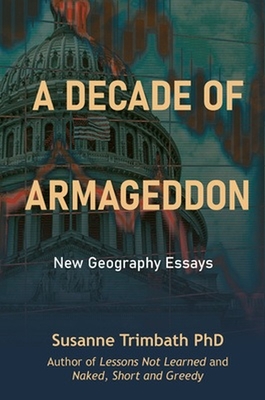 A Decade of Armageddon: New Geography Essays - Trimbath, Susanne