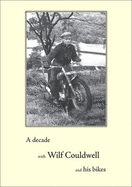 A Decade with Wilf Couldwell and His Bikes