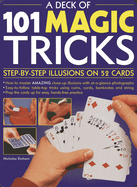 A Deck of 101 Magic Tricks: Step-By-Step Illusions on 52 Cards