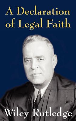 A Declaration of Legal Faith - Rutledge, Wiley, Jr.