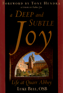 A Deep and Subtle Joy: Life at Quarr Abbey - Bell, Luke, and Hendra, Tony (Foreword by)