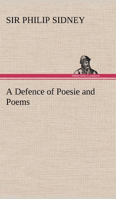 A Defence of Poesie and Poems - Sidney, Philip, Sir