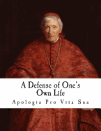 A Defense of One's Own Life: Apologia Pro Vita Sua