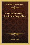 A Defense Of Poetry, Music And Stage-Plays