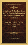 A Defense of the Principles of the English Reformation from the Attacks of the Tractarians: Or a Second Plea for the Reformed Church (1843)
