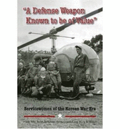 A Defense Weapon Known to be of Value: Servicewomen of the Korean War Era - Witt, Linda, and Bellafaire, Judith A., and Granrud, Britta