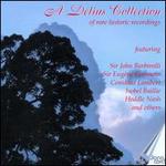 A Delius Collection of Rare Historic Recordings - Anthony Pini (cello); Evlyn Howard-Jones (piano); Gerald Moore (piano); Gordon Watson (piano); Heddle Nash (tenor);...