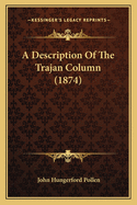 A Description of the Trajan Column (1874)