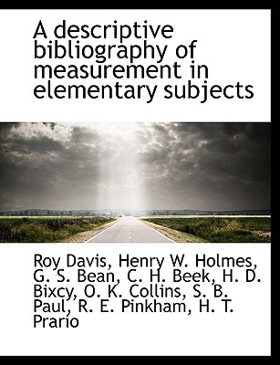 A Descriptive Bibliography of Measurement in Elementary Subjects - Davis, Roy, and Holmes, Henry W, and Bean, G S