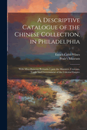 A Descriptive Catalogue of the Chinese Collection, in Philadelphia: With Miscellaneous Remarks Upon the Manners, Customs, Trade, and Government of the Celestial Empire