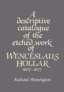 A Descriptive Catalogue of the Etched Work of Wenceslaus Hollar 1607 1677