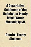 A Descriptive Catalogue of the Naiades, or Pearly Fresh-Water Mussels: PT 3