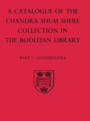 A Descriptive Catalogue of the Sanskrit and other Indian Manuscripts of the Chandra Shum Shere Collection in the Bodleian Library: Part I: Jyotihsastra - Pingree, David, and Katz, Jonathan (General editor)