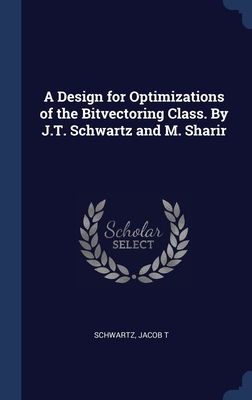 A Design for Optimizations of the Bitvectoring Class. By J.T. Schwartz and M. Sharir - Schwartz, Jacob T