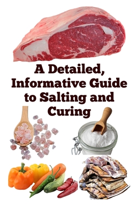 A Detailed, Informative Guide to Salting and Curing - Khan, Zulfiqar